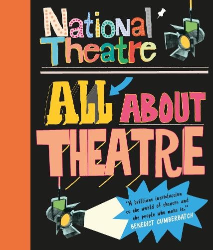 National Theatre: All About Theatre by  National Theatre - 9781406373394