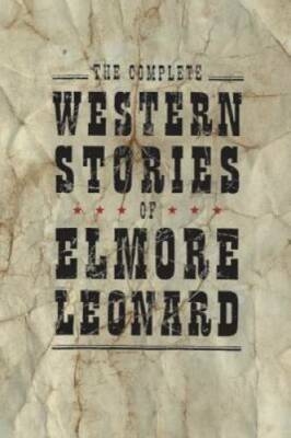 The Complete Western Stories of Elmore Leonard - Hardcover - GOOD