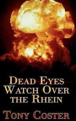 Dead Eyes Watch Over the Rhein By Tony Coster - New Copy - 9781403333216