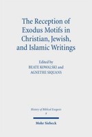 The Reception Of Exodus Motifs In Christian, Jewish, And Islamic Writings A ...