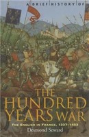 Desmond Seward - A Brief History Of The Hundred Years War The Englis - G245Z