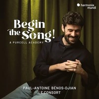 Begin The Song! A Purcell Academy | Le Consort Paul-Antoine B'nos-Djian | Cd