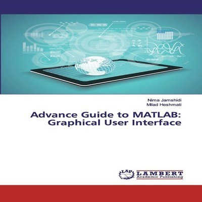 Advance Guide to MATLAB Graphical User Interface Nima Jamshidi Pa