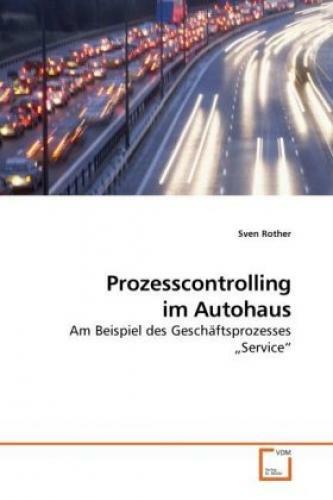Prozesscontrolling Autohaus Am Beispiel Des Geschäftsprozesses Service