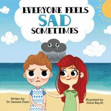 Everyone Feels Sad Sometimes - Emotions Boo... 9781955151337 by Dr. Daniela Owen