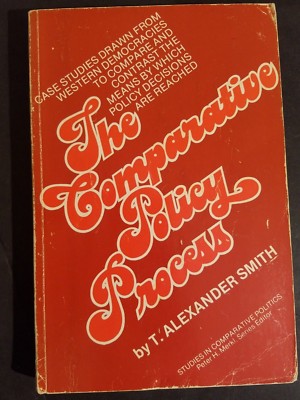 The Comparative Policy Process by T. Alexander Smith