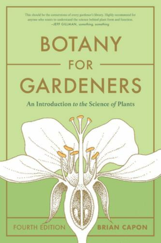Botany for Gardeners, Fourth Edition: An Introduction by Brian Capon PAPERBACK - Image 2