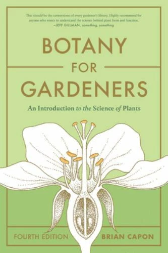 Botany for Gardeners, Fourth Edition: An Introduction to the Science of Plants