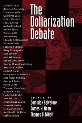 THE DOLLARIZATION DEBATE By Dominick Salvatore & James W. Dean *Mint Condition*