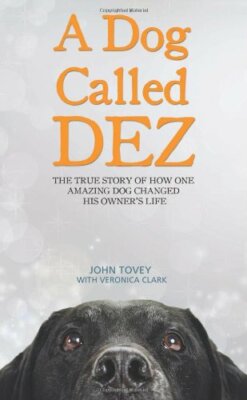 A Dog Called Dez By John Tovey, Veronica Clark