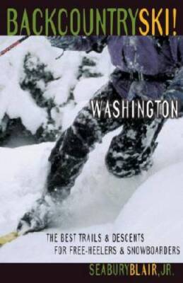 Backcountry Ski! Washington: The Best Trails and Descents for Free-H - VERY GOOD