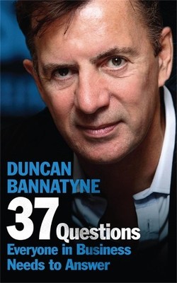 37 Questions Every Business Should Be Able to Answer by Bannatyne, Duncan Book