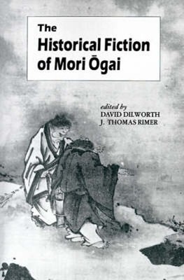 Mori Ogai The Historical Fiction (Taschenbuch)