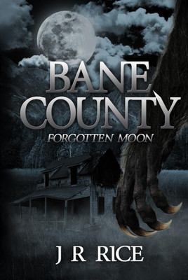 Bane County: Forgotten Moon by J R RICE Hardcover Book 1 in Series