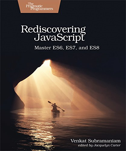 Rediscovering JavaScript: Master ES6, ES7, and ES8 - Subramaniam, Venkat