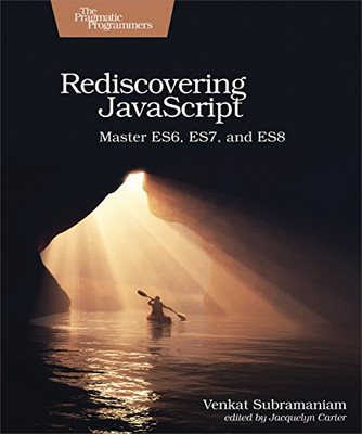 Rediscovering JavaScript: Master ES6, ES7, and ES8 - Subramaniam, Venkat