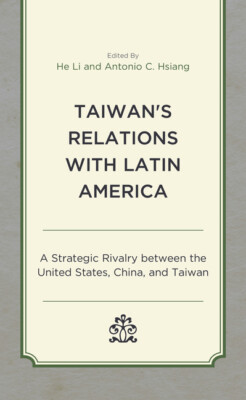 Taiwan's Relations With Latin America: A Strategic Rivalry Between The Unit...