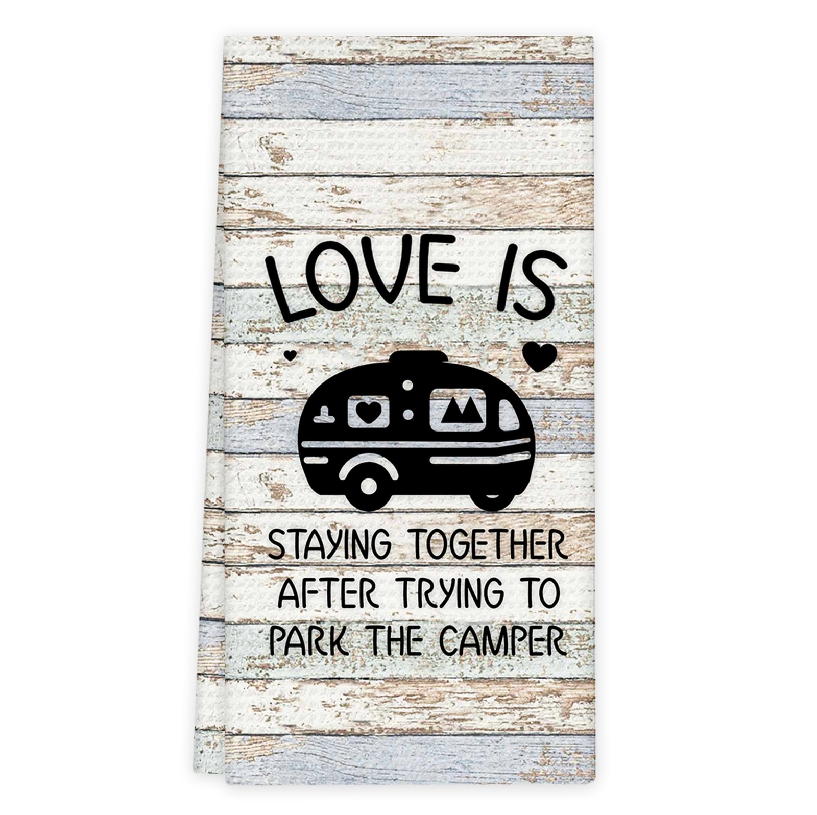 Funny RV Camper Kitchen Towel - Love is Staying Together After Parking 16x24 Inches
