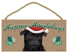 Happy Howlidays Pug Blk CUTE Christmas Dog Sign Great Gift 5"x10" NEW Plaque 287