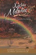 Natures Melodies: A Collection of Haiku Poetry and Other Formats Alfred Leonetti