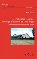 André Engambé | Les MéThodes Coloniales Au Congo-Brazzaville De 1886 à 1958