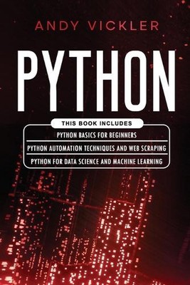 Python: This book includes: Python basics for Beginners + Python Automation Tech