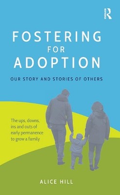 Fostering for Adoption: Our story and stories of others by Alice Hill (English) 