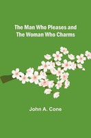 John A. Cone | The Man Who Pleases And The Woman Who Charms | Taschenbuch (2022)