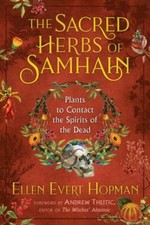 Sacred Herbs of Samhain : Plants to Contact the Spirits