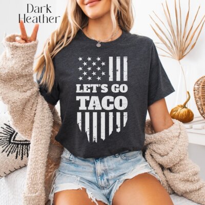 Let's Go Taco Shirt, Taco Trump Shirt, Trump Taco Shirt, Anti-Trump, Anti Trump,