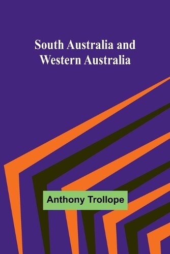 Anthony Trollope South Australia and Western Australia (Tascabile)