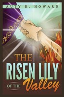 The Risen Lily Of The Valley | Auty R. Howard | Taschenbuch | Englisch | 2023