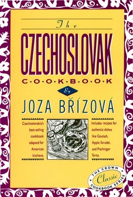 The Czechoslovak Cookbook: Czechoslovakia's best-selling cookbook adapted fo...