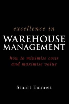 Excellence in Warehouse Management: How to Minimise Costs and Maximis - GOOD