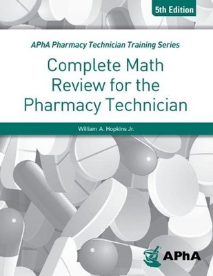 Complete Math Review for the Pharmacy Technician by William A. Hopkins (English)