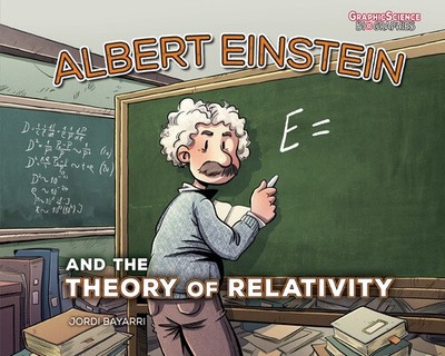 Albert Einstein and the Theory of Relativity (Graphic Science Biographies)