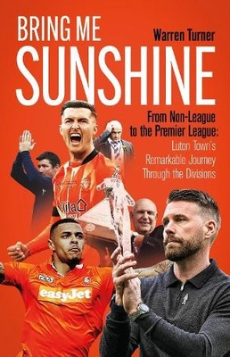 Bring Me Sunshine: From Non-League to..., Warren Turner