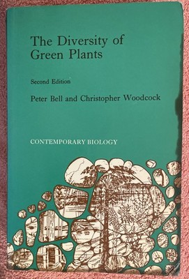 The Diversity of Green Plants 2nd Edition by Peter Bell and Christopher Woodcock