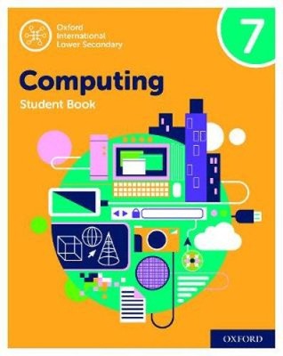 Oxford International Lower Secondary Computing Student Book 7 by Page, Alison