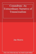 Conundrum: An Extraordinary Narrative of Transs**ualism-Jan Morr