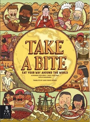 Take a Bite: Eat Your Way Around the World by Aleksandra and Daniel Mizielinski
