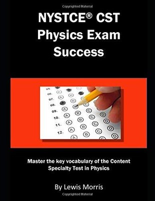 NYSTCE CST PHYSICS EXAM SUCCESS: MASTER THE KEY VOCABULARY By Lewis Morris *NEW*