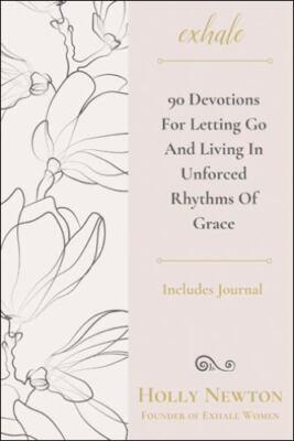 exhale: 90 Devotions for Letting Go And Liv- 1664204326, Holly Newton, paperback