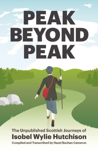 Peak Beyond Peak : The Unpublished Scottish Journeys Of Isobel Wylie Hutchison - Image 3