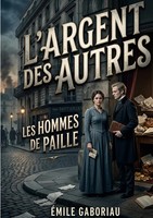 Emile Gaboriau | L'argent Des Autres Les Hommes De Paille | Taschenbuch (2026)