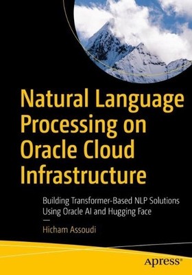 Hicham Assoudi Natural Language Processing on Oracle Cloud Infrastru (Paperback)