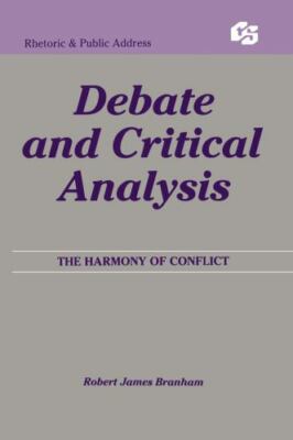 Debate and Critical Analysis (Routledge Communication Series), Branham, Robert J