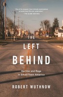 The Left Behind | Decline And Rage In Small-Town America | Robert Wuthnow | Buch