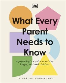 What Every Parent Needs to Know: A Psychologists G... | Buch | Zustand sehr gut