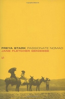 Freya Stark: Passionate Nomad,Jane Fletcher Geniesse- 9780712667